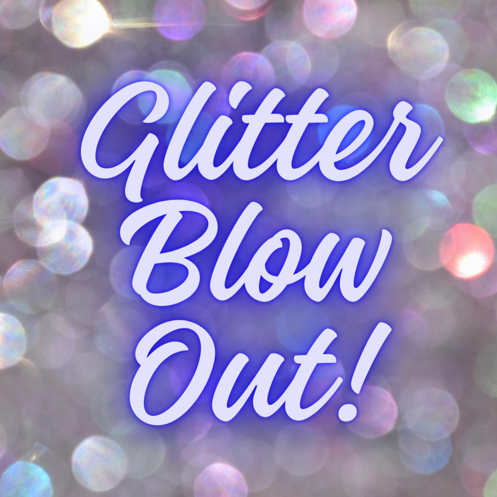 Glitter Blow Out